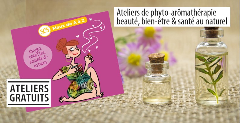 Ateliers de phyto-arômathérapie : beauté, bien-être & santé au naturel